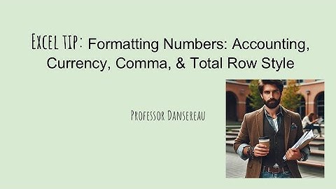 Formatting Financial Numbers in Excel: Accounting, Currency, Comma, & Total Cell Style