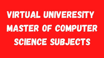 Virtual University Master of Computer Science Subjects-Virtual University Master of Computer Science