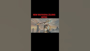 NEW  INUYASHA ZILONG INTRO#mlbb