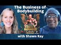 The business of bodybuilding with shawn ray   lisa alastuey podcast  ep 93