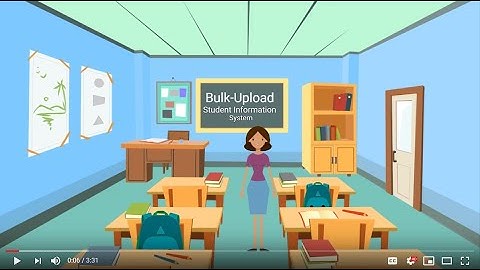 Bulk - Upload Animation Video Guideline of the Student Information System (SIS)
