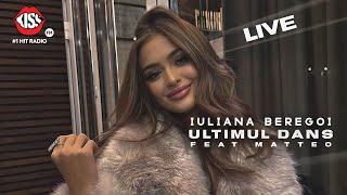 Iuliana Beregoi x Matteo - Ultimul dans | Live KISS FM