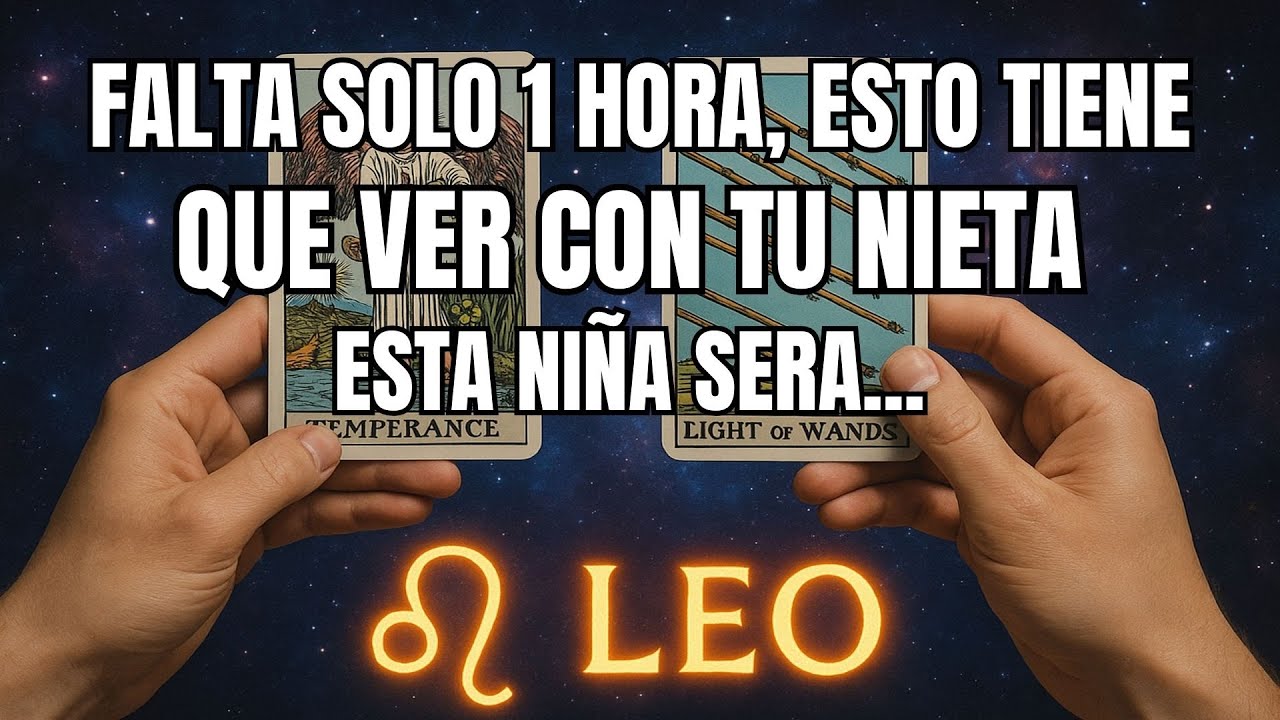 LEO♌️MUCHO CUIDADO: ALGO OCURRIRÁ CON TU NIETA EN LAS PRÓXIMAS HORAS… ¡PREPÁRATE!