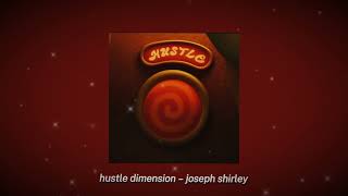 hustle dimension – joseph shirley (sped up)