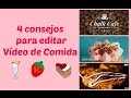 4 consejos para hacer vídeos de comida: grabación, edición, etc.