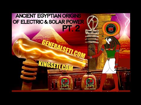 ANCIENT EGYPTIAN ORIGINS OF ELECTRIC & SOLAR POWER PT.2  #GeneralSeti #SaRaSutenSeti