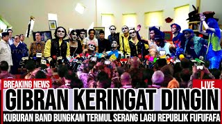 GIBRAN KETAR-KETIR !! KUBURAN BAND BUKA SUARA BANTAH SINDIR LAGU REPUBLIK FUFUFAFA