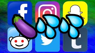 Social Media: Anything for Upcummies! ⬆🍆💦💦