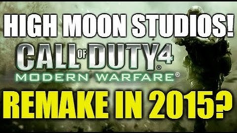 CALL OF DUTY 4 - REMAKE/REMASTERED BY HIGH MOON STUDIOS? (Old CoD Remakes 2015/2016)