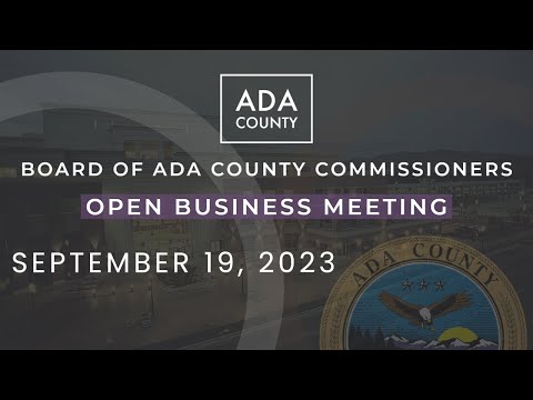 Board of Ada County Commissioners – Open Business Meeting – September 19, 2023