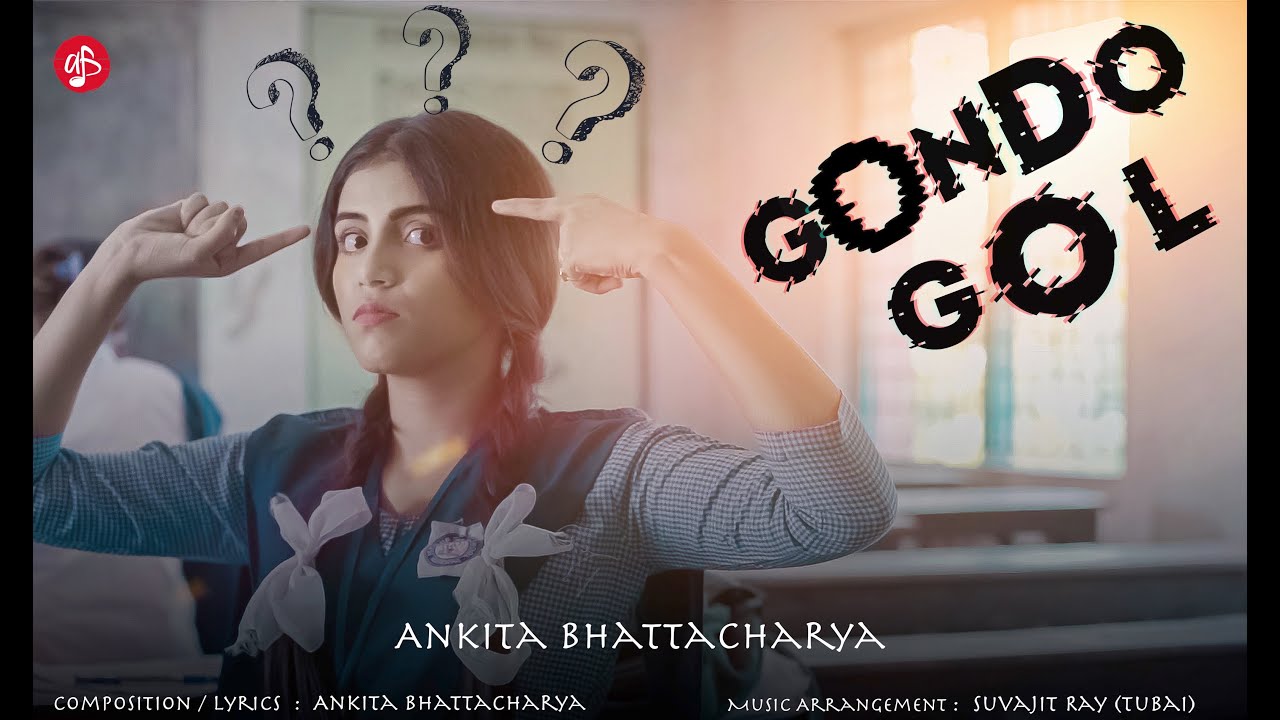 GONDOGOL   Official Music Video  Ankita Bhattacharyya  New Bengali Song