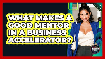 What Makes A Good Mentor In A Business Accelerator? - Founders Supporting Founders