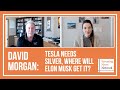 David Morgan: Tesla Needs Silver, Where Will Elon Musk Get It?