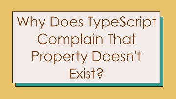Why Does TypeScript Complain That Property Doesn