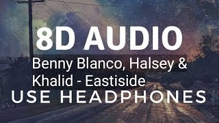 Benny Blanco , Halsey & Khalid - Eastside (8D AUDIO)