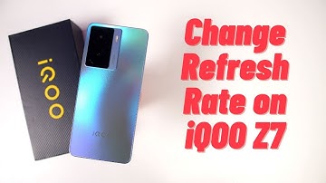 How to Change Refresh Rate on iQOO Z7