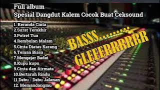 Full album Terbaik Tanpa Iklan Spesial Lagu-lagu Kalem Dangdut Koplo Bas GLERR Cocok Buat Ceksound