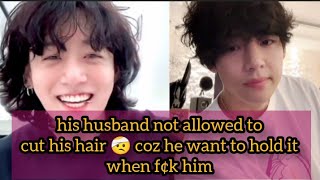 His Husband Not Allowed To Cut His Hair Coz He Want To Hold It When Fk Him Taekook Oneshot Ff