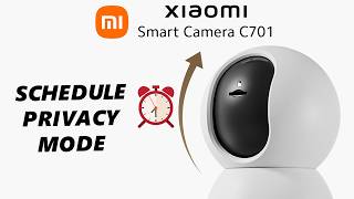 How To Schedule Privacy Mode On Xiaomi Smart Camera C701