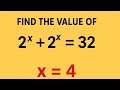 Find the value of x | Solve Exponential Equation 2^x + 2^x = 32