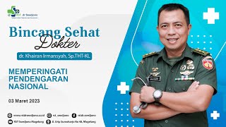 Bincang Sehat Dokter bersama dr. Khairan Irmansyah, Sp.THT-KL - Menjaga Kesehatan Telinga