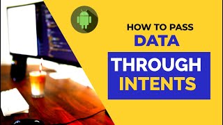 How To Pass Data Through Intents in Android Studio
