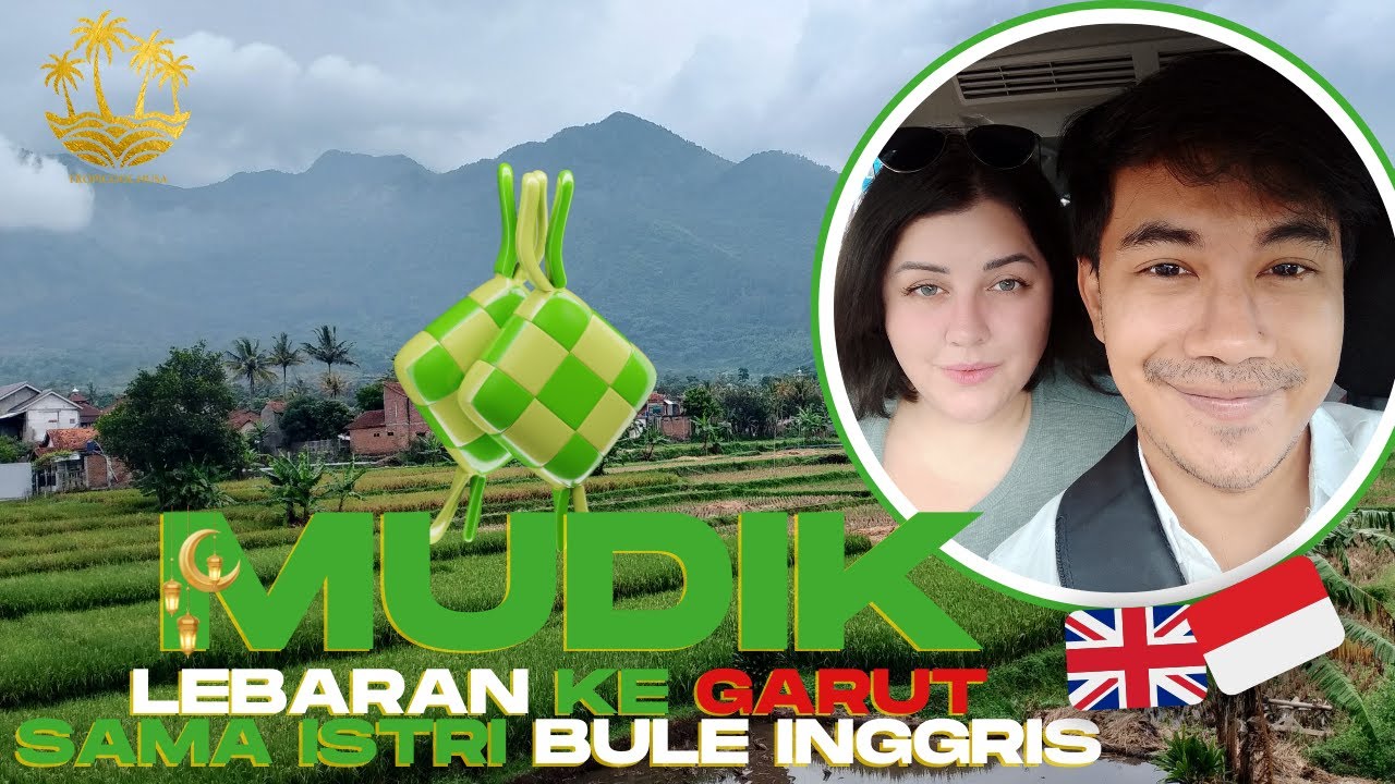 MUDIK LEBARAN BERSAMA ISTRI BULE INGGRIS DI GARUT