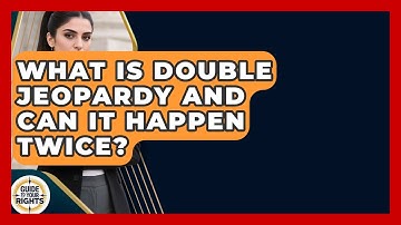 What Is Double Jeopardy And Can It Happen Twice? - Guide To Your Rights