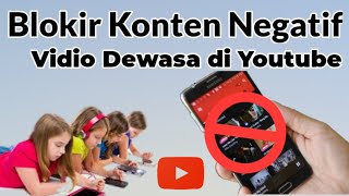 Cara Memblokir atau menyaring konten negatif vidio dewasa di aplikasi youtube