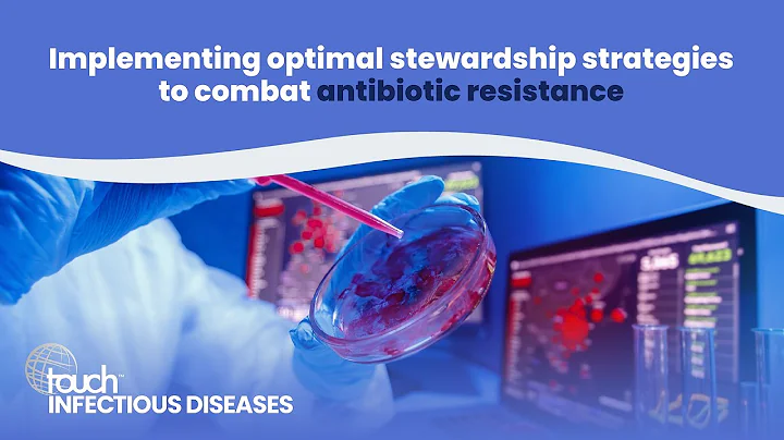 Implementing optimal stewardship strategies to combat antibiotic resistance