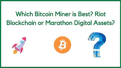 Which Bitcoin Miner is Best? Riot Blockchain or Marathon Digital Assets?
