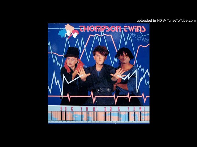 Thompson Twins - Doctor Doctor! [Extended Version]