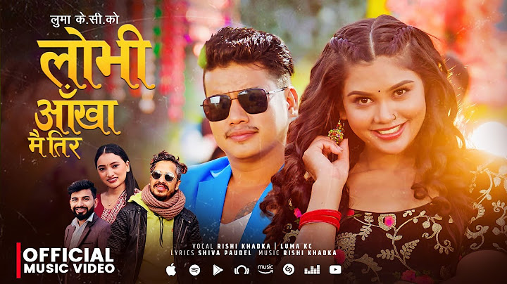 Luma KC - लोभी आँखा मै तिर - Rishi Khadka • Bijay Pun • Juna Sundas • Official MV 2024