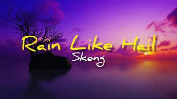 Skeng - Rain Like Hail (Lyrics)