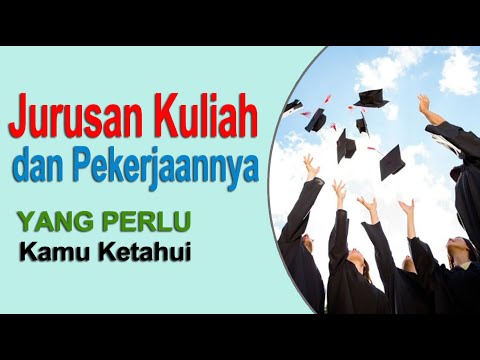 Jurusan Kuliah dan Pekerjaannya yang Perlu Kamu Ketahui