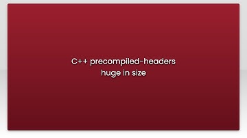 C++ precompiled-headers huge in size