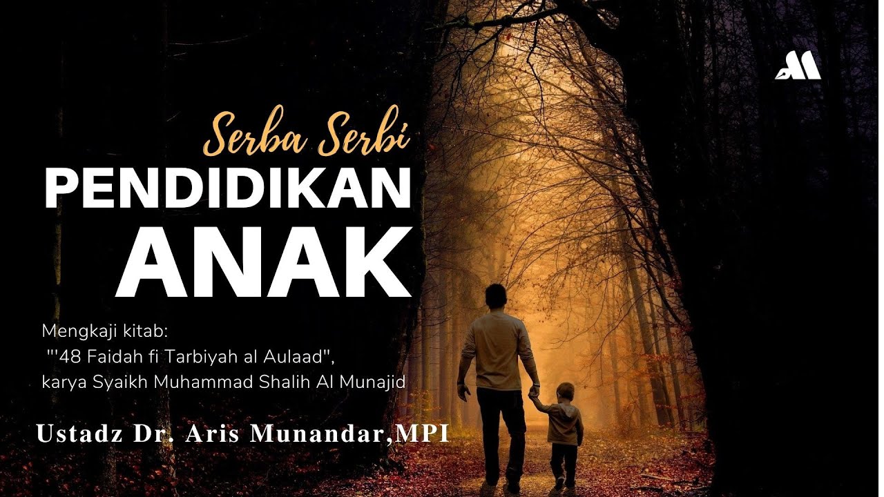 ⁣Serba Serbi Pendidikan Anak #1 [ Anak Adalah Amanah ] - Ustadz Dr. Aris Munandar, SS, MPI