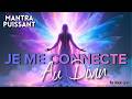 RESSENS CETTE ÉNERGIE MAINTENANT ✨JE ME CONNECTE AU DIVIN | Mantra Chanté pour Connexion Spirituelle
