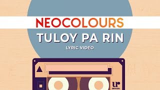 Video thumbnail of "Neocolours - Tuloy Pa Rin (Official Lyric Video)"