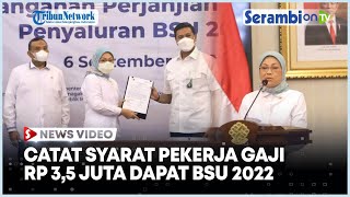 CATAT Syarat Pekerja Gaji Rp 3,5 Juta Dapat BSU 2022, Langsung di Transfer ke Rekening