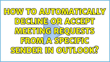 How to automatically decline or accept meeting requests from a specific sender in Outlook?