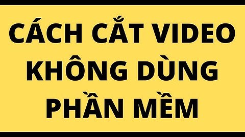 Hướng dẫn cắt độ dài video không cần phần mềm năm 2024