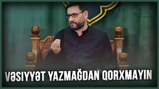 Vəsiyyət yazmağdan qorxmayın - Hacı Şahin - Məhərrəm ayı