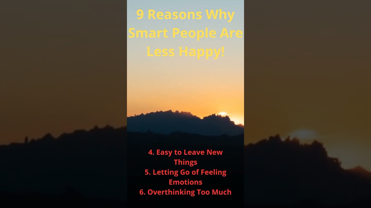 9 Reasons Why Smart People Are Less Happy!