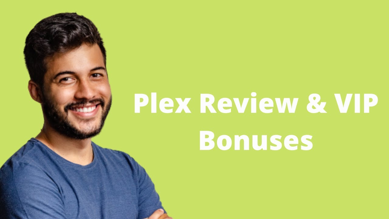 Plex Review & Bonuses