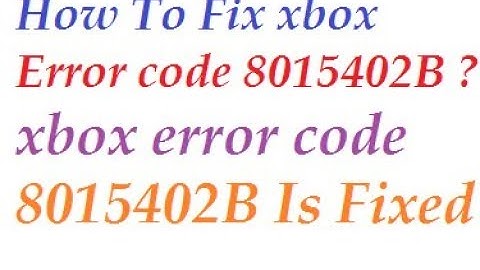 Solved - Xbox Error Code 8015402B (100% Working)