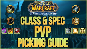 Wrath of The Lich King Classic PVP Class & Spec  - PICKING GUIDE (WotLK Warmane 2022)