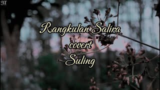 RANGKULAN SALIRA~covert SULING