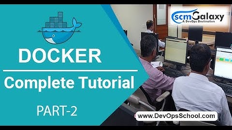Session 2 Complete Docker Tutorials Aug 2020 | By ScmGalaxy