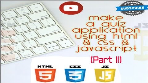 How to Make a Quiz App using HTML & CSS & JAVASCRIPT (Part 2)